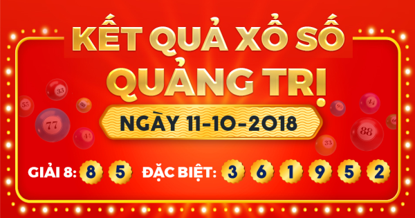 Kết quả xổ số Quảng Trị ngày 11/10/2018