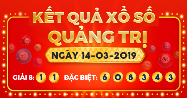 Kết quả xổ số Quảng Trị ngày 14/3/2019