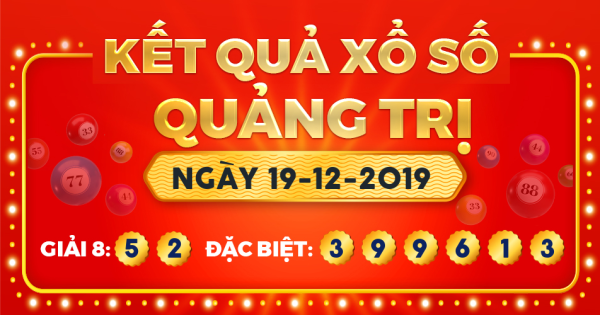 Kết quả xổ số Quảng Trị ngày 19/12/2019