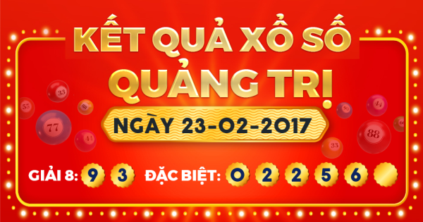 Kết quả xổ số Quảng Trị ngày 23/2/2017