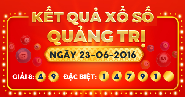 Kết quả xổ số Quảng Trị ngày 23/6/2016