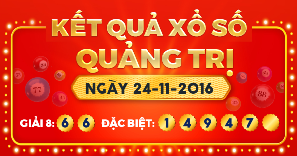 Kết quả xổ số Quảng Trị ngày 24/11/2016
