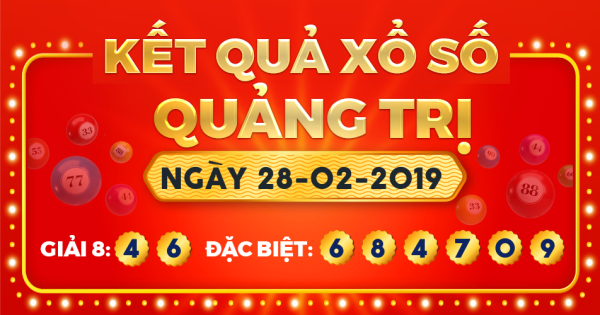 Kết quả xổ số Quảng Trị ngày 28/2/2019